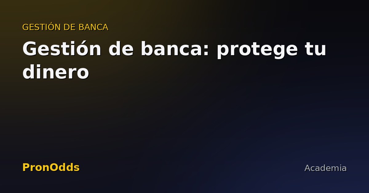 Gestión de banca: protege tu dinero